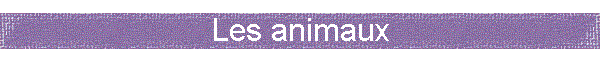 Les animaux
